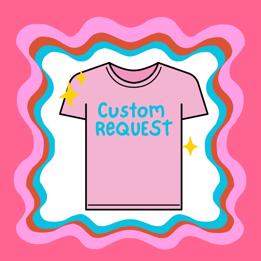 *Custom Request*