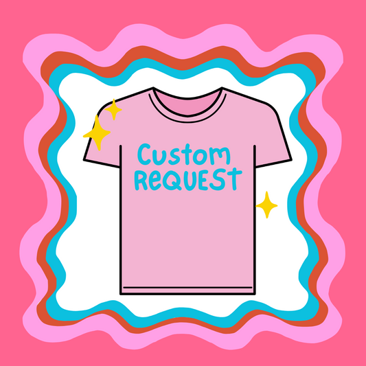 *Custom Request*